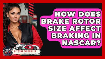 How Does Brake Rotor Size Affect Braking In NASCAR? - Pit Stop Chronicles