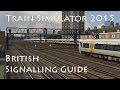 Train Simulator 2015 - British Signalling Guide