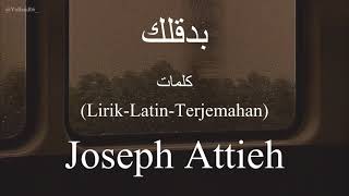 بدقلك (Bde’ellak) - Joseph Attieh (جوزيف عطية) | كلمات (Lirik-Latin-Terjemahan)