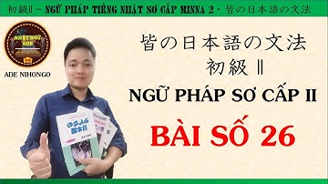Ngữ Pháp Minna 2 - Bài Số 26