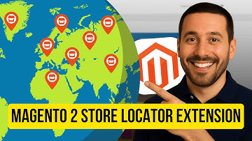 Need a Magento Store Locator? Don’t Choose Without Watching This!