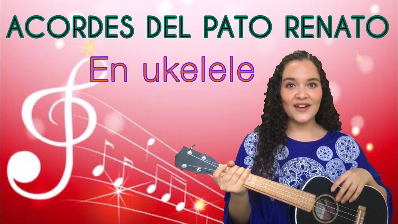 Acordes del Pato Renato en ukelele #acordesdecancionesinfantiles  #acordesdelpatorenato - YouTube