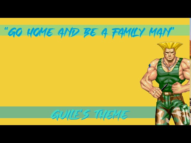 Go Home And Be A Family Man - Guile Go Home And Be A Family Man