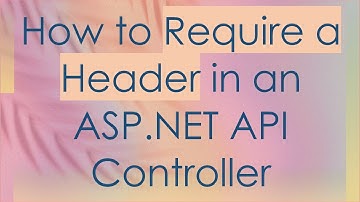 How to Require a Header in an ASP.NET API Controller