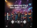 Yesu Nipeleke Kule Kwa Baba Lulu Swahili Worship Song Yesu Nipeleke Kule Kwa Baba Lulu Swahili Worship Song