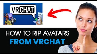 HOW TO RIP AVATARS FROM VRCHAT 2024 (BEST METHOD)