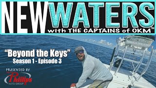 Venturing "Beyond The Keys" - Navigating Uncharted Waters - S1E3 | New Waters
