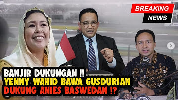 BANJIR DUKUNGAN!! YENNY WAHID BAWA ARUS BAWAH GUSDURIAN DUKUNG ANIES BASWEDAN DI PILPRES 2024 !?