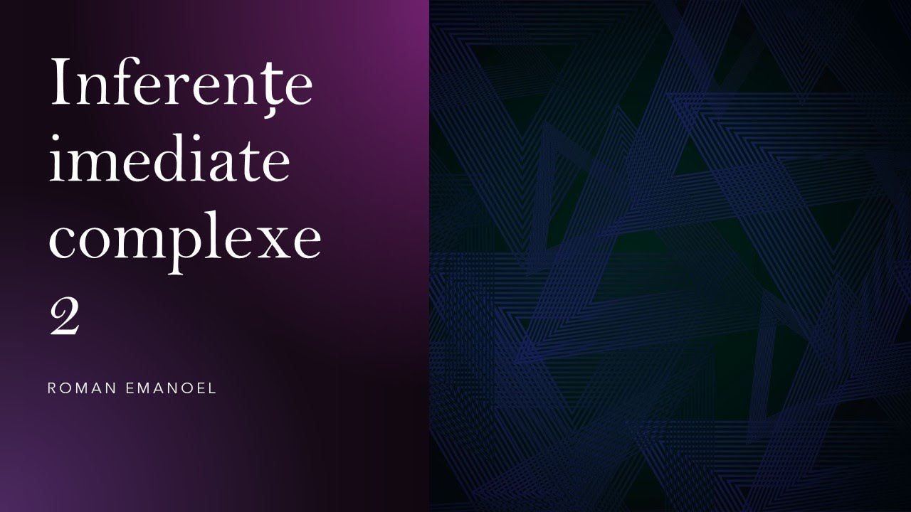 Inferente imediate complexe 2 - YouTube