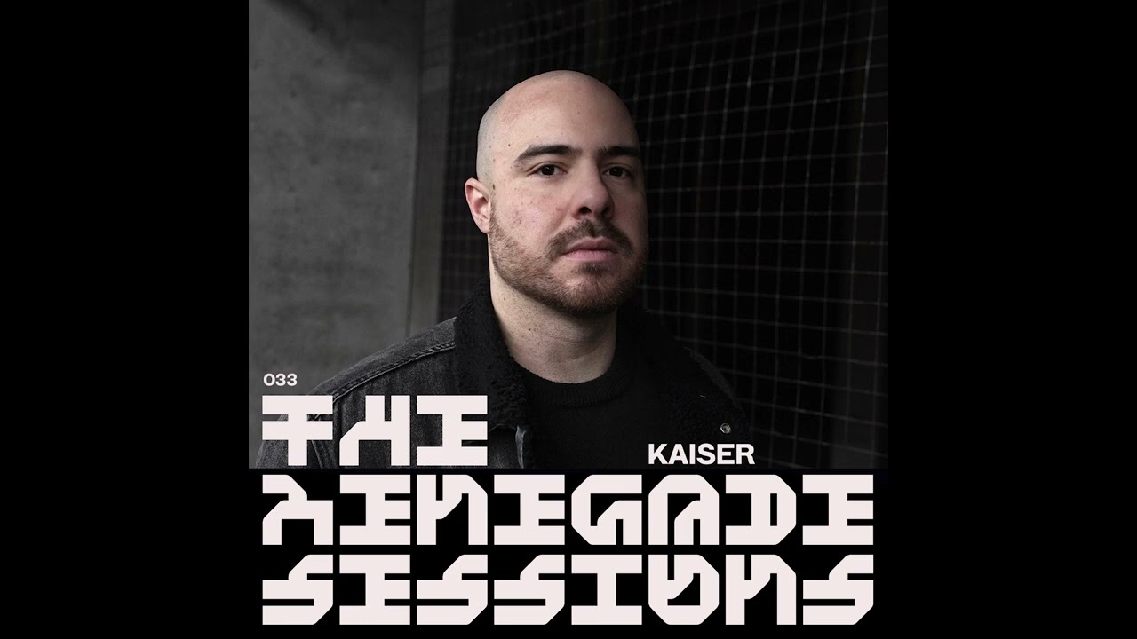 Kaiser | The Renegade Sessions 033