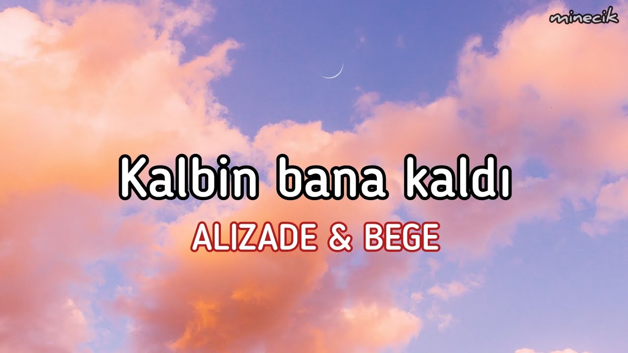 ALIZADE BEGE Kalbin Bana Kald S zleri Lyrics YouTube