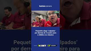 PEQUETITO ELEGE 'CULPADOS' POR DERROTA DO CRUZEIRO PARA O ATLÉTICO