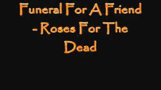 Funeral For A Friend - Roses For The Dead (with lyrics)