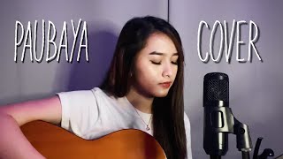 PAUBAYA - Moira Dela Torre (Cover)