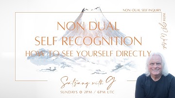 Non Dual Self Recognition - How To See Yourself Directly - Nonduality and the Nature of the Self