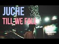 Juche - Till We Fall