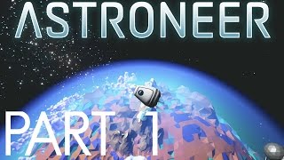 NEW COOL SPACE SURVIVAL GAME | Astroneer Gameplay / Let's Play | Part 1