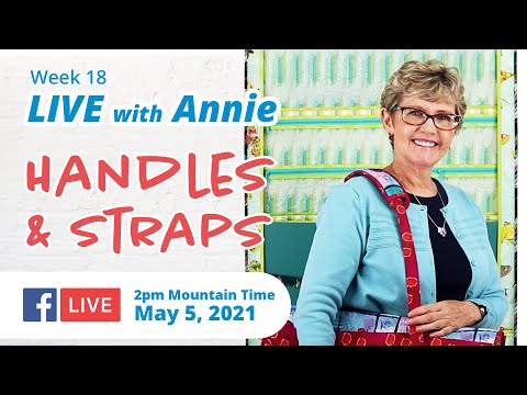 Week 18: Handles and Straps (LIVE with Annie)