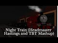 Night Train (HeadMasters Hastings and TBT Mashup) - CBR3