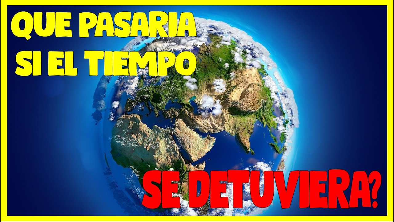 Que Pasaria Si El Tiempo No Existiera