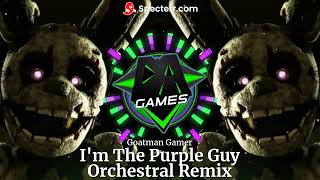 Im The Purple Guy By Orchestral Remix By Goatman Gamer A Five Nights At Freddys 3 Song