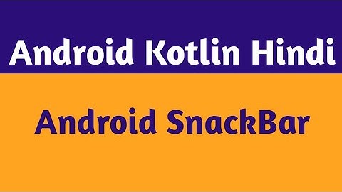 45.SnackBar In Kotlin |Android SnackBar |Android Kotlin Hindi |Android Tutorials With Kotlin |Hindi|