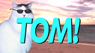 HAPPY BIRTHDAY TOM! - EPIC CAT Happy Birthday Song