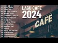 Lagu akustik cafe santai 2024  akustik lagu indonesia  musik cafe enak didengar buat santai