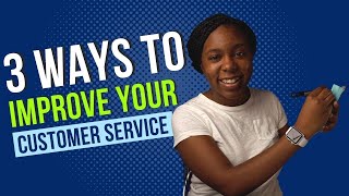 3 Ways to Improve Your Customer Service