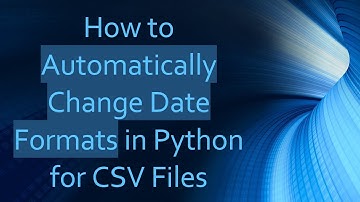 How to Automatically Change Date Formats in Python for CSV Files