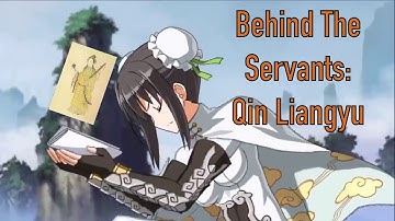 Behind The Servants: Qin Liangyu