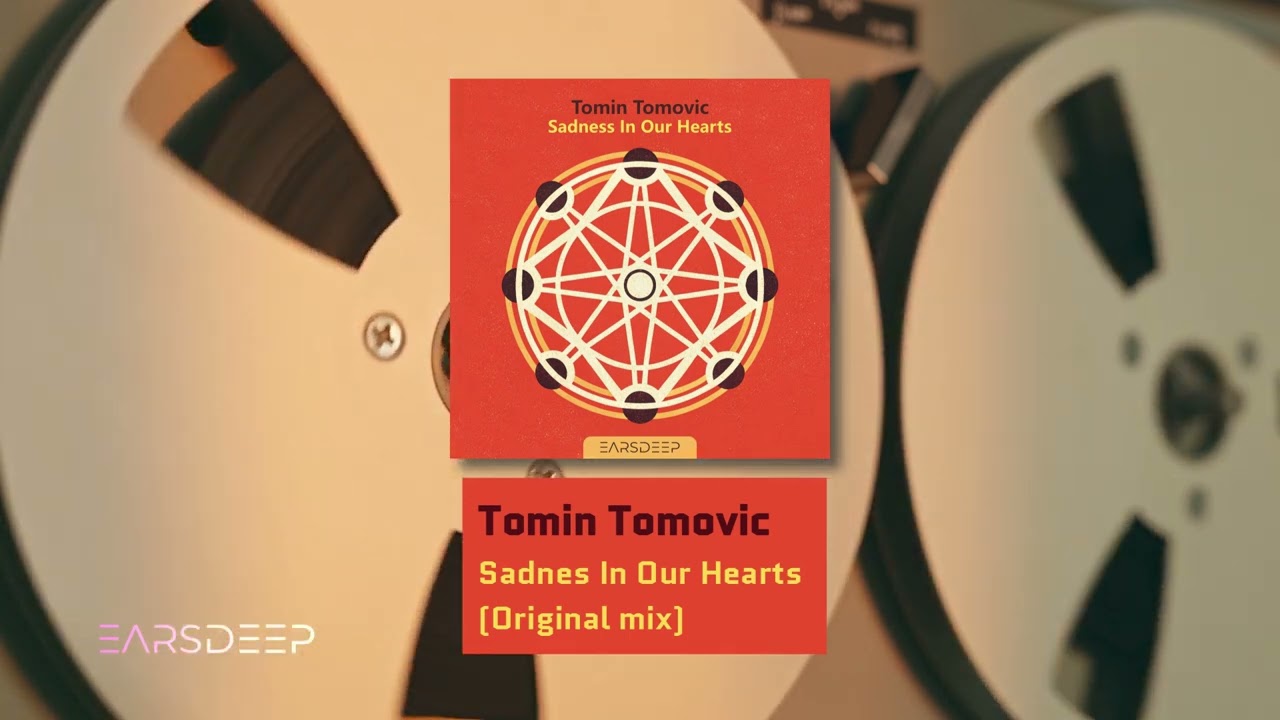Tomin Tomovic - Sadness in Our Hearts (Original mix) [EarsDeep Records]