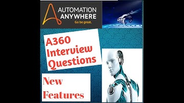 Automation Anywhere A360 |Interview Questions and Answers  |New Features of A360| Part2