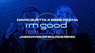 David Guetta X Bebe Rexha - I'm Good (Blue) (Jason Parker Bounce Remix)