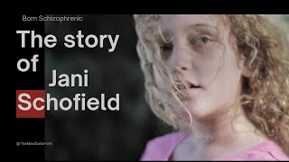 The untold story of Jani Schofield(The most extraordinary case of childhood schizophrenia)