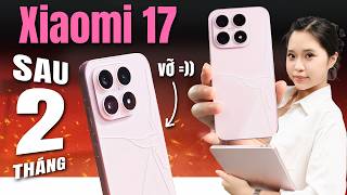Xiaomi 17 NỮ DÙNG sau 2 tháng: Camera ngon nhưng toàn bị CHÊ, máy vỡ và QUÁ NHIỀU THỨ ĐỂ NÓI 😭 screenshot 1
