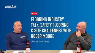 LIVE with Steve Davies | Flooring Industry Talk, Safety Flooring & Site Challenges with Roger Moore