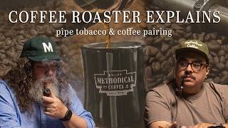 Coffee Roaster Explains Pipe Tobacco & Coffee Pairing