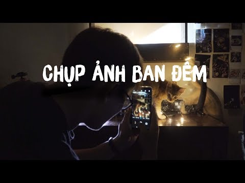Video CHỤP ẢNH BAN ĐÊM - Có thể bạn hỏng biết? Ai biết? Kệ... - youtube