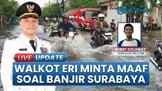 2 Hari Bertutut-turut Dilanda Banjir saat Musin Kemarau, Wali Kota Surabaya Eri Cahyadi Minta Maaf