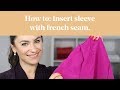 How To: Insert Sleeve with French Seam