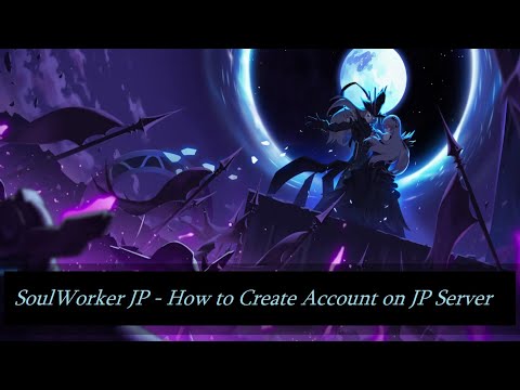 SoulWorker JP - How to Create Account on JP Server