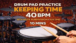 Drum Pad Practice | Keeping Time | 16th Notes | 40 BPM | 10 Minutes