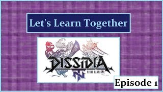 Let's Learn Together Dissidia NT Final Fantasy Episode 1: Basic