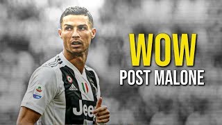 Cristiano Ronaldo ● Post Malone - Wow ● Skills 2019 | HD