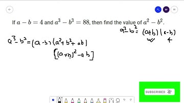 if A-B= 4 and A³-B³ = 88 ,then A²-b²