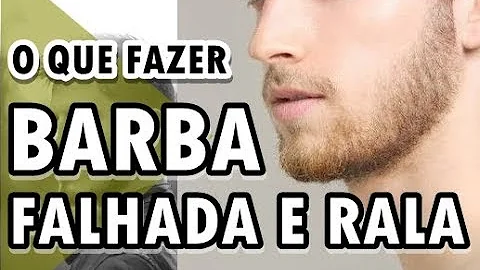 Como cultivar uma barba rala?