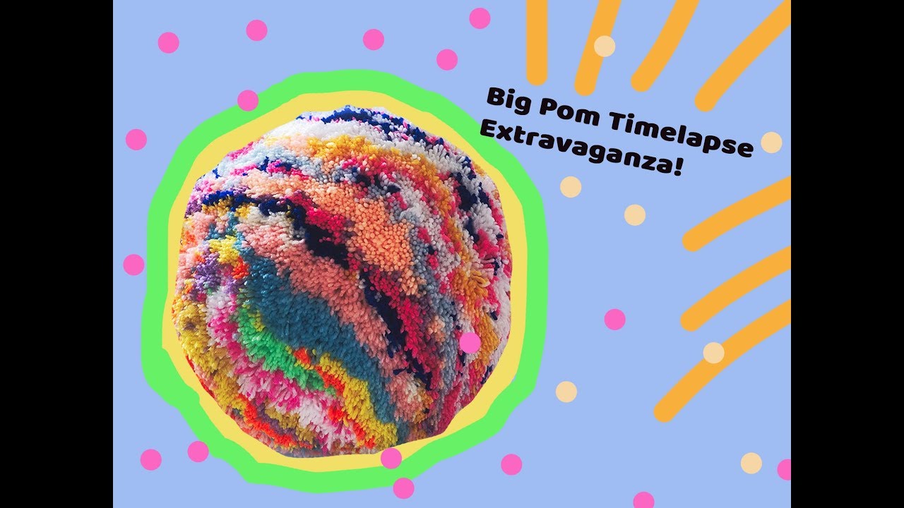 The making of a BIG Pom Pom - Time-lapse Extravaganza~