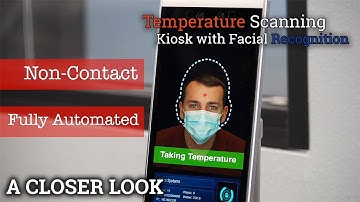 A Closer Look: The Temperature Scanning Kiosk with Facial Recognition || Office Systems