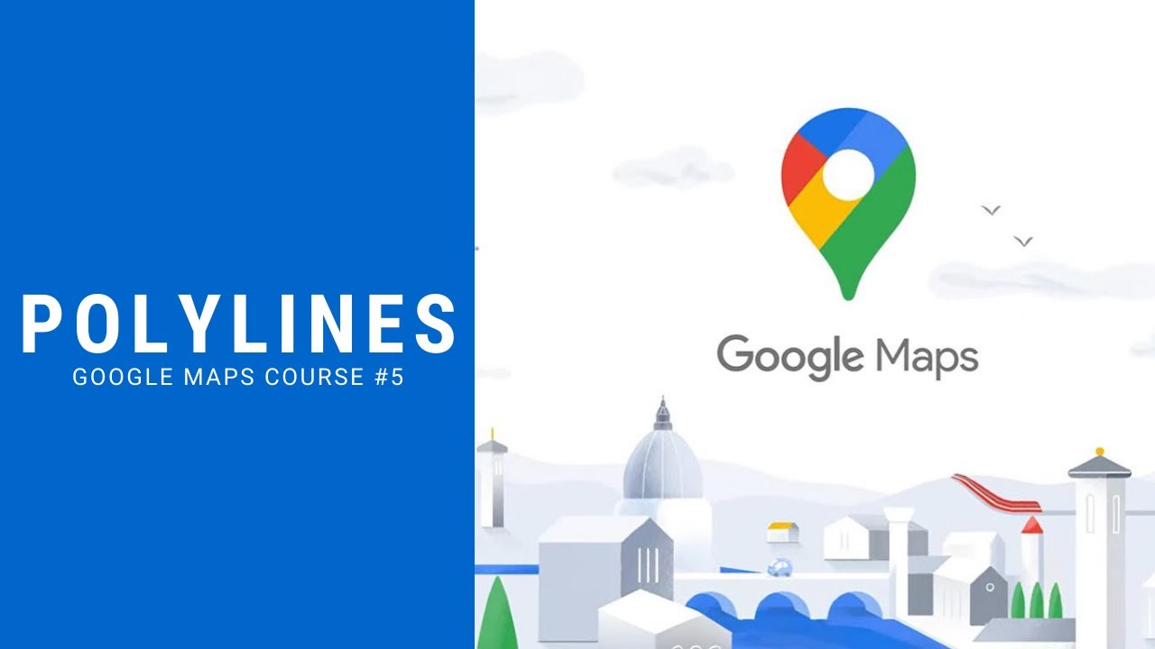 Polylines In Google Maps - [Google Maps Course #5]